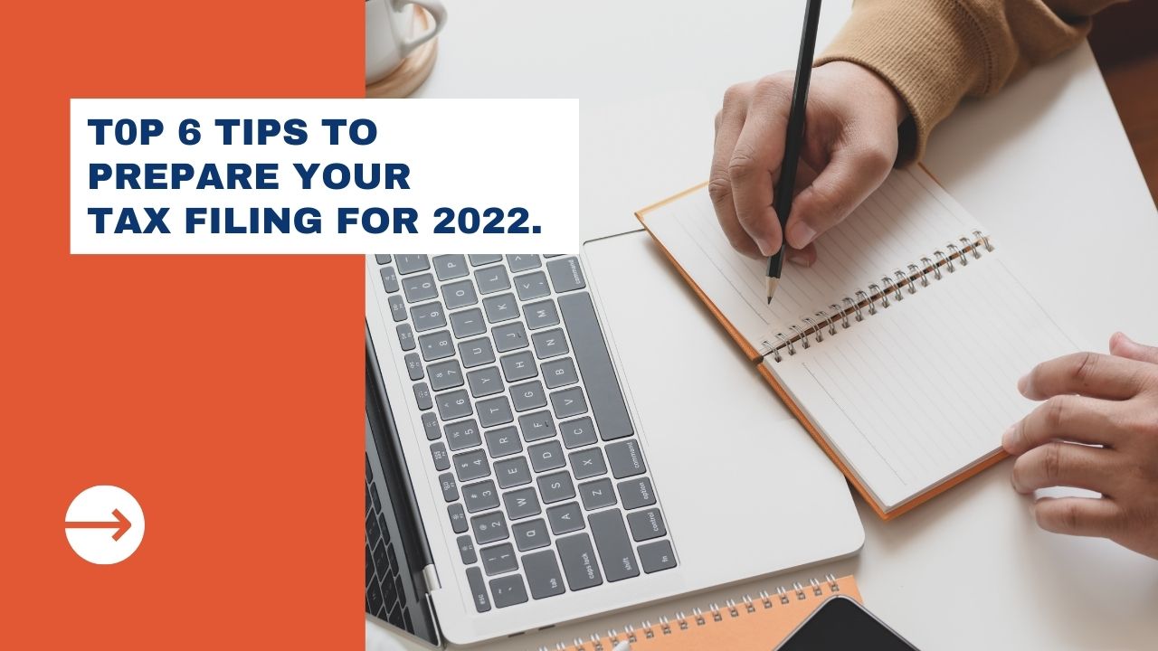 Top 6 tips to prepare your tax filing for 2022